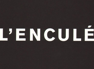 2011 – L’Enculé